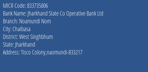 Jharkhand State Co Operative Bank Ltd Noamundi Nom MICR Code