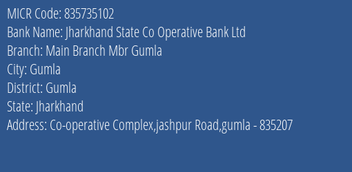 Jharkhand State Co Operative Bank Ltd Main Branch Mbr Gumla MICR Code