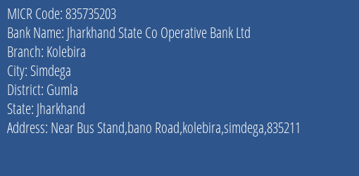 Jharkhand State Co Operative Bank Ltd Kolebira MICR Code