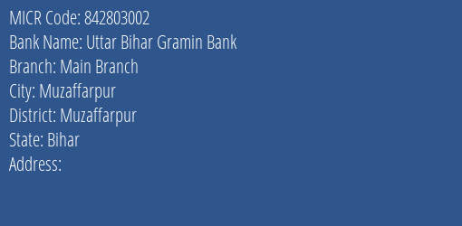 Uttar Bihar Gramin Bank Main Branch MICR Code
