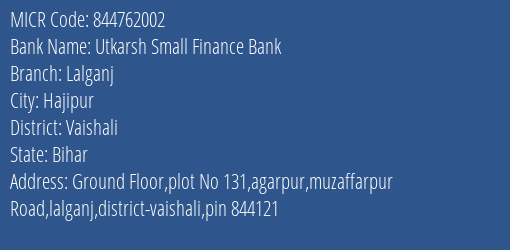 Utkarsh Small Finance Bank Lalganj Branch Address Details and MICR Code 844762002