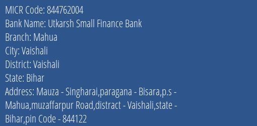 Utkarsh Small Finance Bank Mahua Branch Address Details and MICR Code 844762004