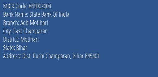 State Bank Of India Adb Motihari Branch Address Details and MICR Code 845002004
