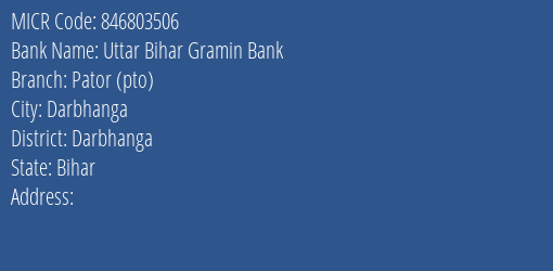 Uttar Bihar Gramin Bank Pator Pto MICR Code