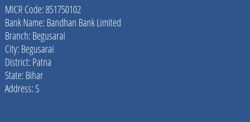 Bandhan Bank Limited Begusarai MICR Code