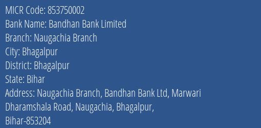 Bandhan Bank Limited Naugachia Branch MICR Code
