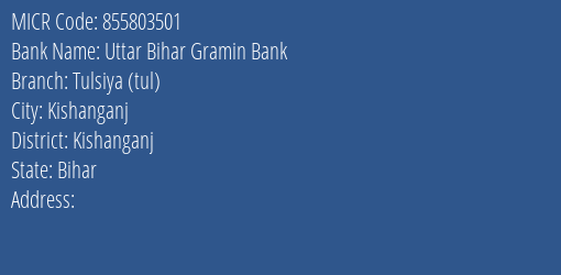 Uttar Bihar Gramin Bank Tulsiya Tul MICR Code